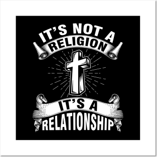 It's Not a Religion It's a Relationship Posters and Art